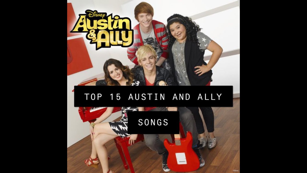 Top 15 Austin and Ally songs
