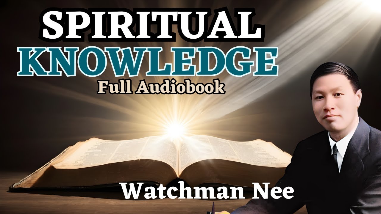 The Spiritual Knowledge Full Audiobook ~ Watchman Nee
