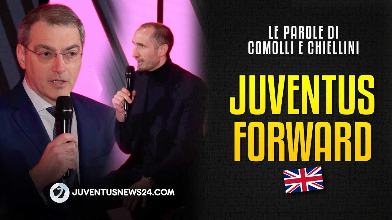 COMOLLI e CHIELLINI presentano Juventus Forward: 