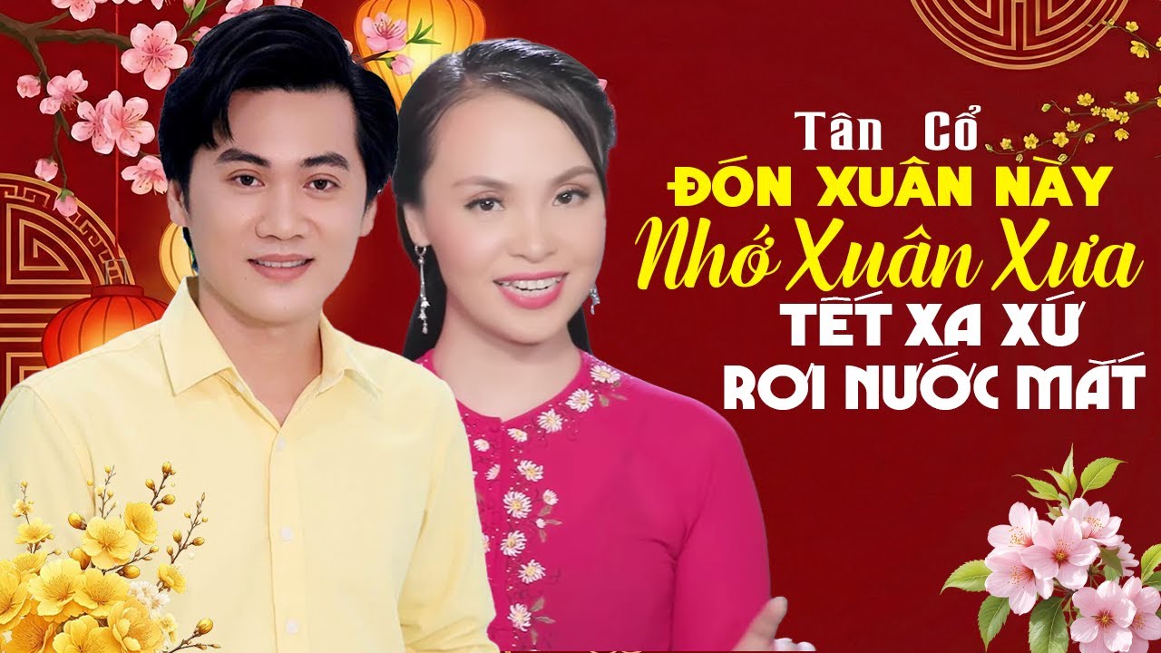 Tết Xa Xứ Không Kìm Được Nước Mắt Khi Nghe Tân Cổ ĐÓN XUÂN NÀY NHỚ XUÂN XƯA 🌸 Tân Cổ Nhạc Xuân 2026