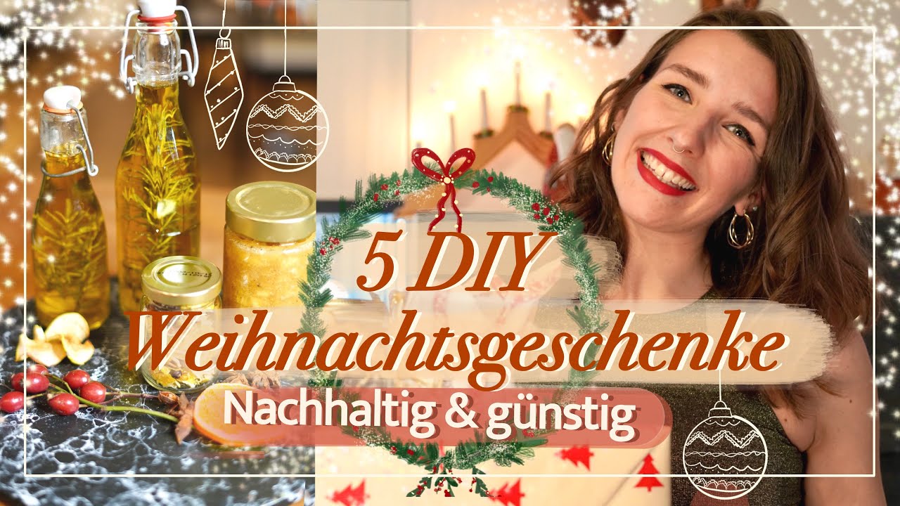 5 Selbstgemachte und nachhaltige Weihnachtsgeschenke - Einfache und günstige Ideen / DIY
