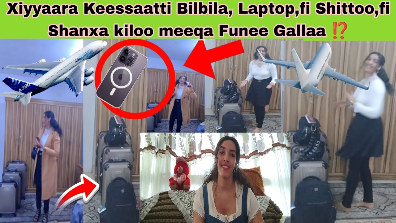 Yeroo gara Biyyaa Galluu Shanxaa meeqa, bilbila,Shittoo fi waan dhorkaaman kunooti 👌❤️