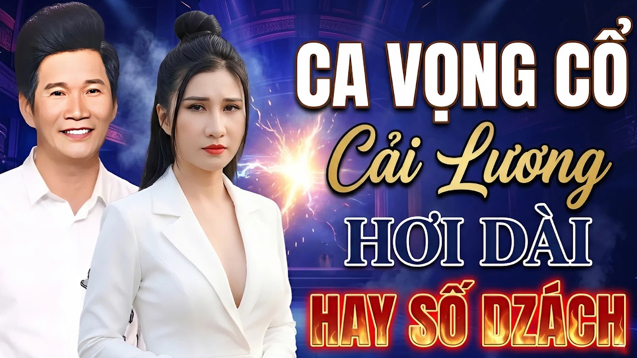 Ca Vọng Cổ Cải Lương Hơi Dài HAY SỐ DZÁCH - Ca Cổ Hơi Dài 1000 Chữ Song Ca | Tuyển Tập Ca Cổ 2026