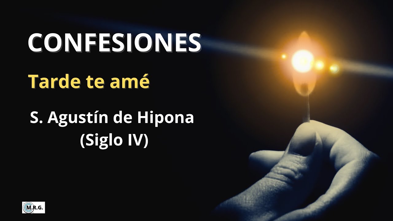 San Agustín de Hipona (siglo IV). Confesiones: Tarde de amé.