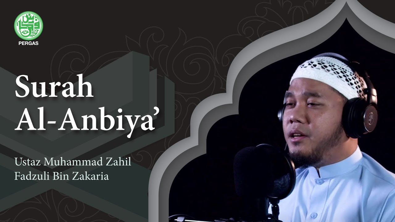 Surah Al-Anbiya' - Ustaz Muhammad Zahil Fadzuli Zakaria (سورة الأنبياء 21)