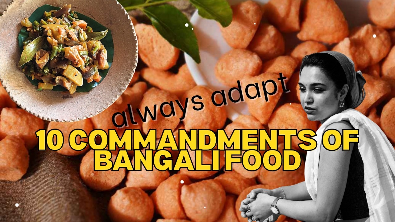 Thou shalt adapt your dishes - 10 commandments of Bengali Food - Ep 7
