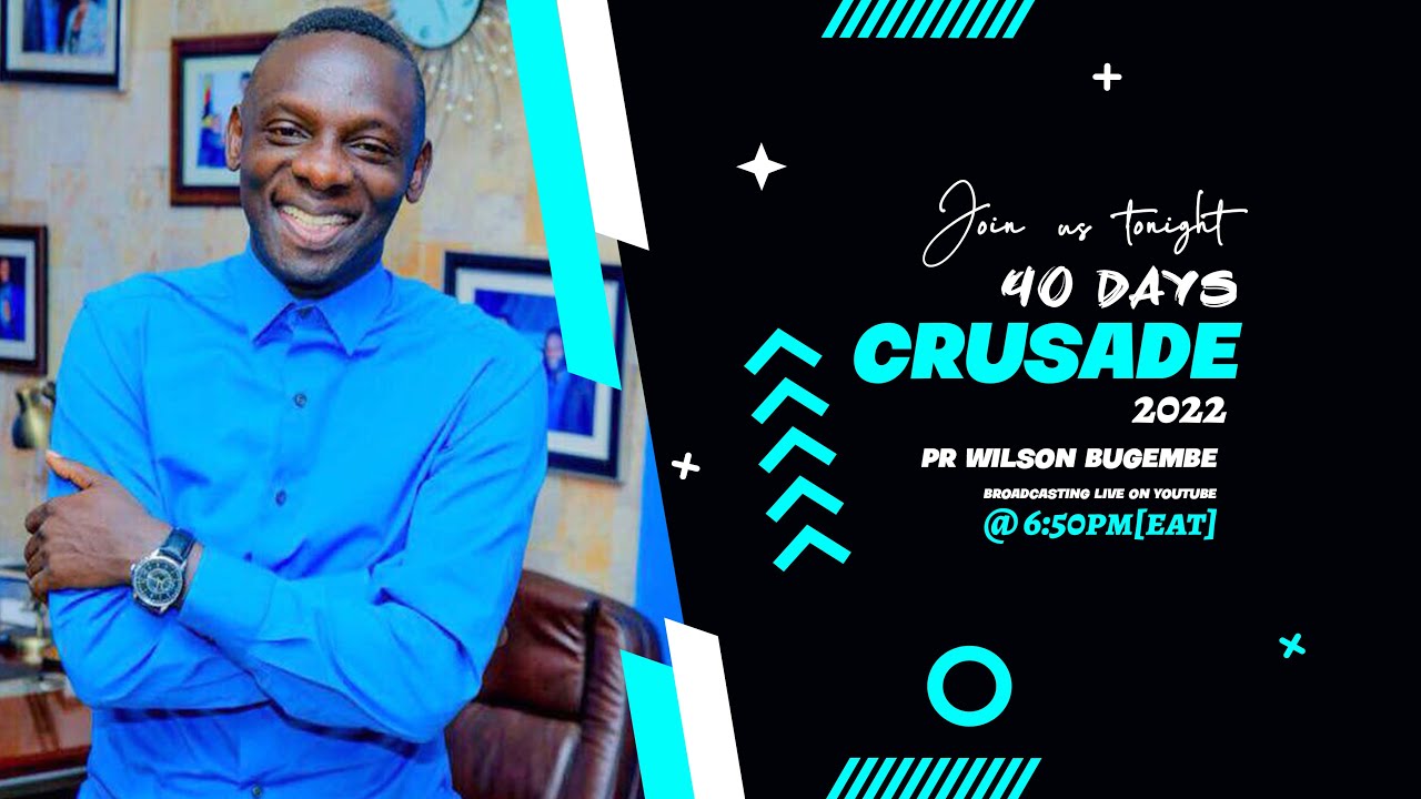 40 DAYS CRUSADE - Pr Wilson Bugembe
