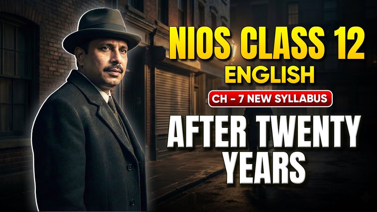 🔥 Ch 7 - After 20 years | NIOS Class 12 English ONE SHOT