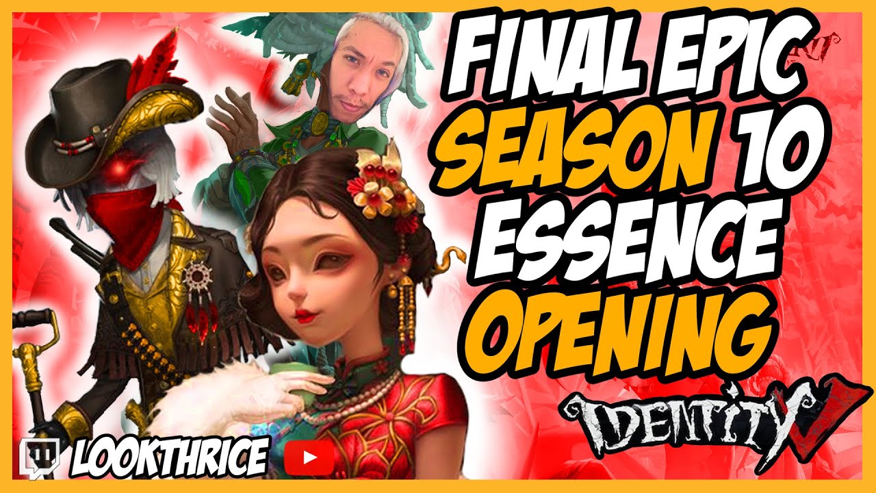 FINAL EPIC ESSENCE OPENING (100+) Season 10 Identity V