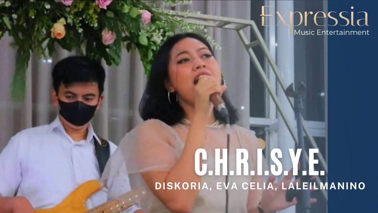 C.H.R.I.S.Y.E. - Diskoria, Eva Celia, Laleilmanino  (Cover By Expressia Music Entertainment)