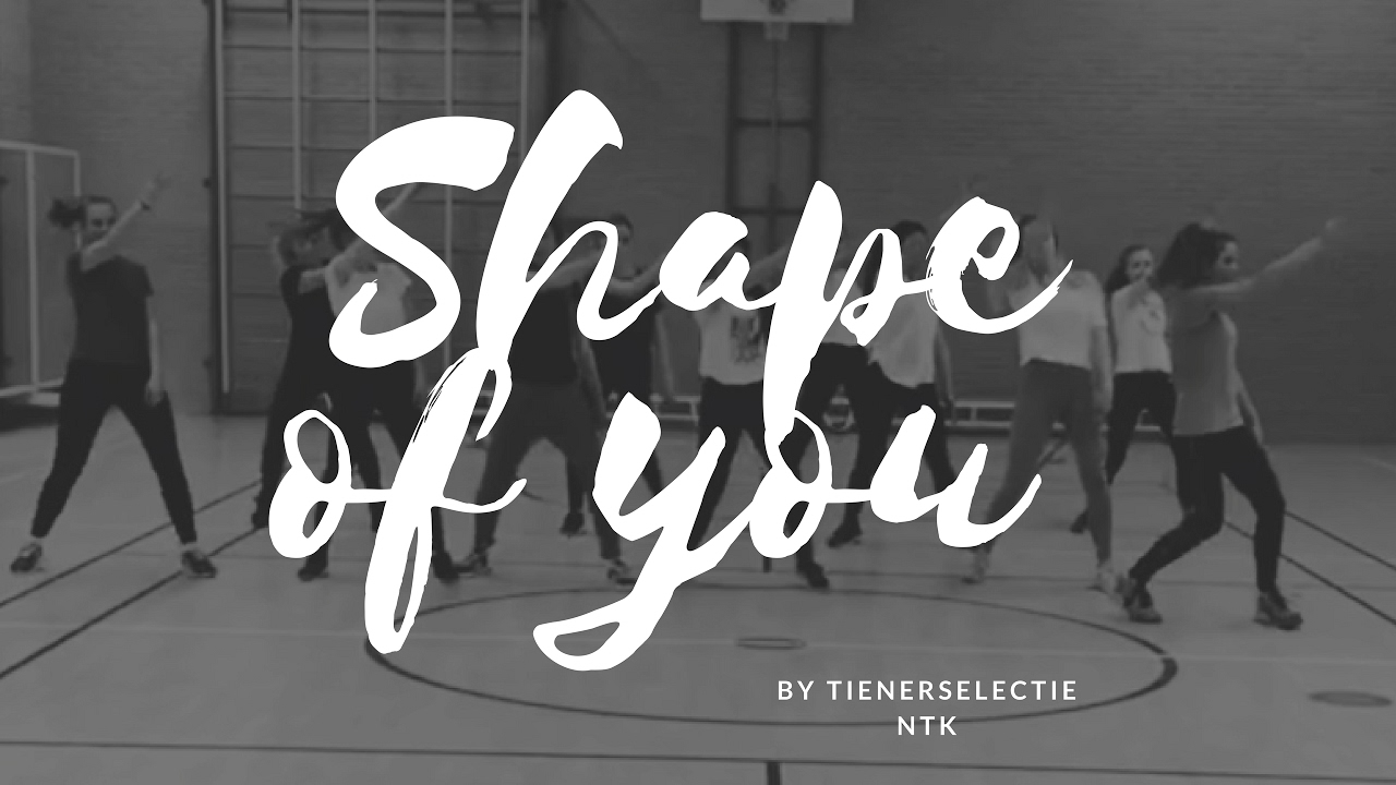 Shape Of You - Tienerselectie NTK Apeldoorn