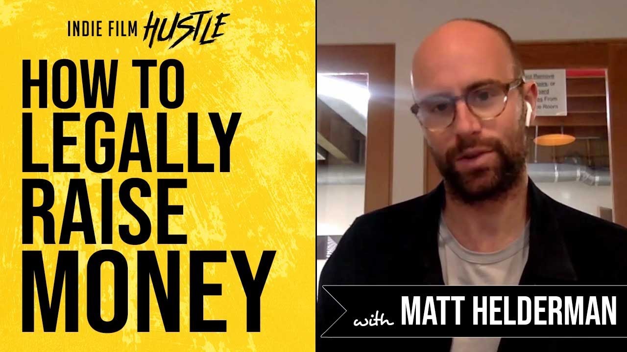 How to Legally Raise Money for Your Film with Matthew Helderman | Indie Film Hustle