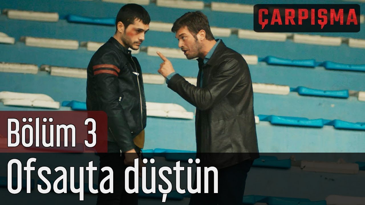 Çarpışma 3. Bölüm - Ofsayta Düştün