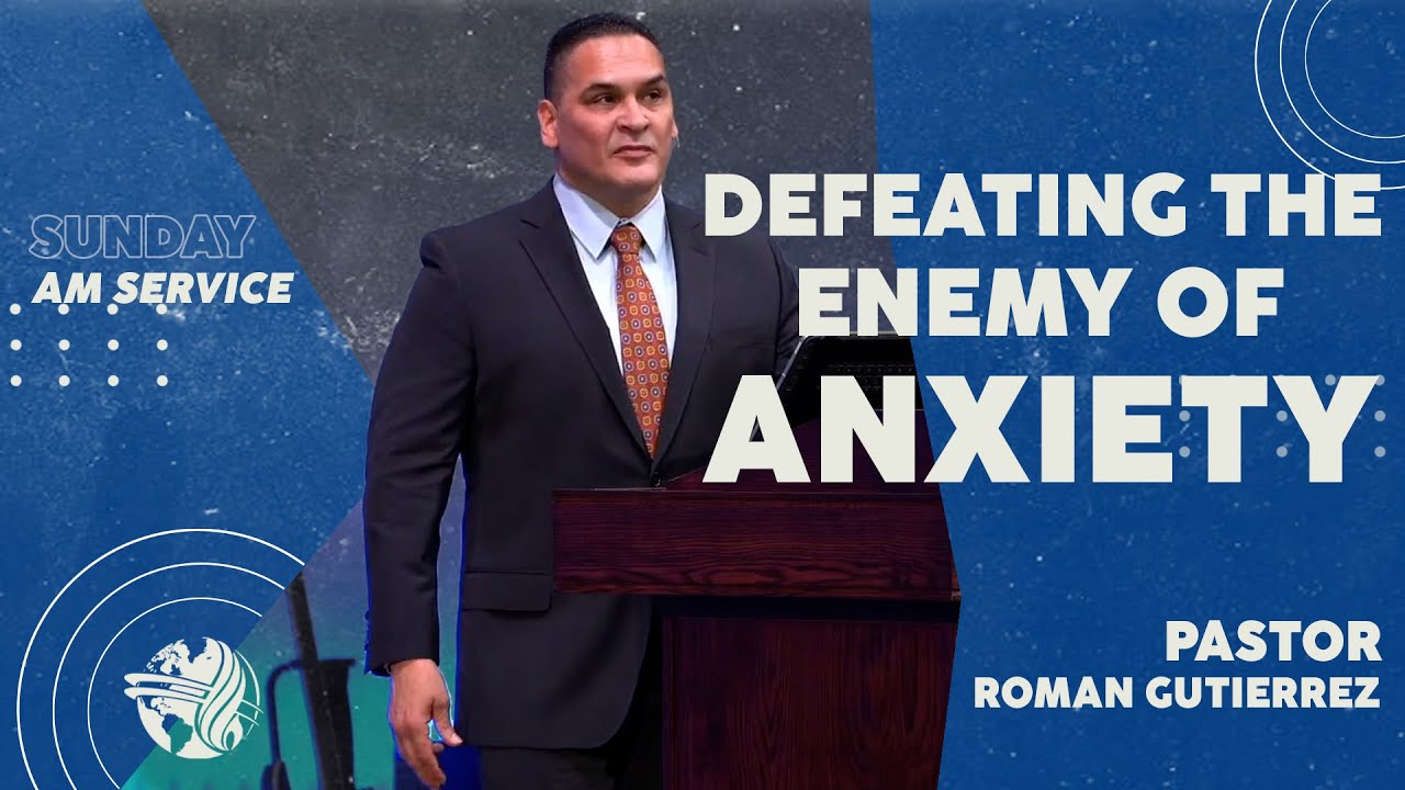 Defeating The Enemy of Anxiety | Ptr. Roman Gutierrez | Sunday Morning Service | January 14th