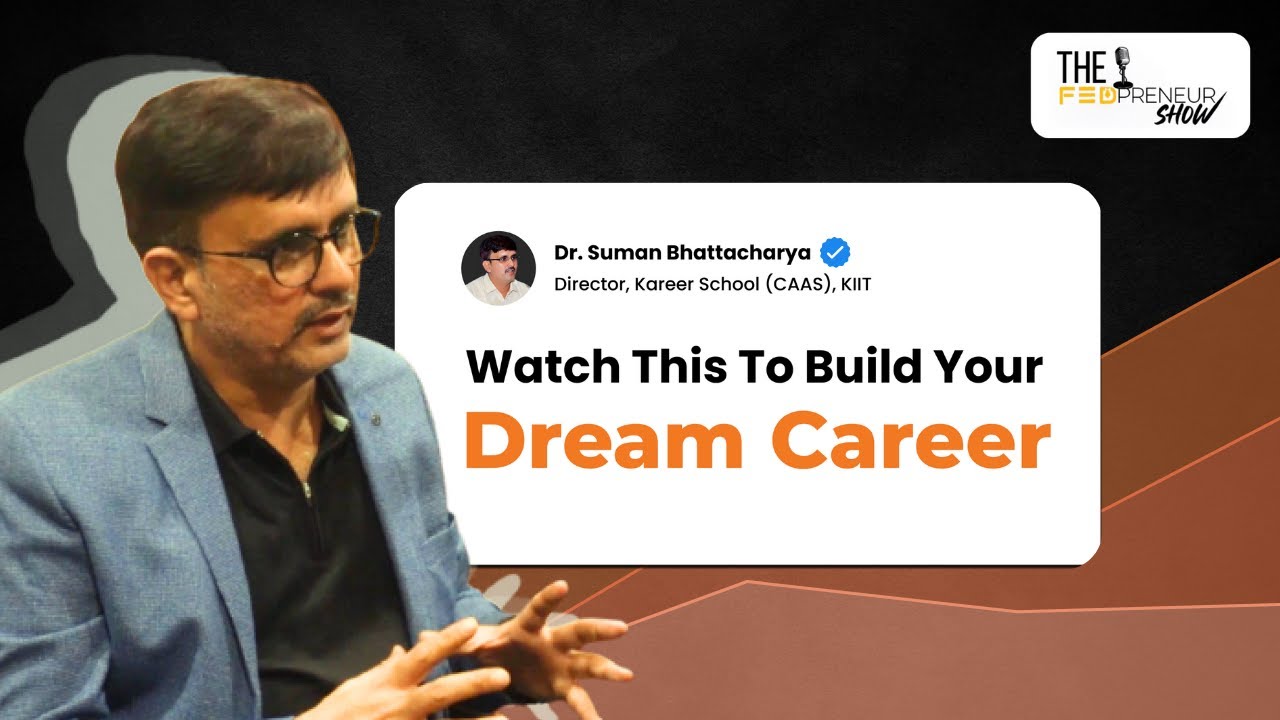 How Can You Build Your Dream Career? | Prof. Suman Bhattacharya’s Insights | FED KIIT