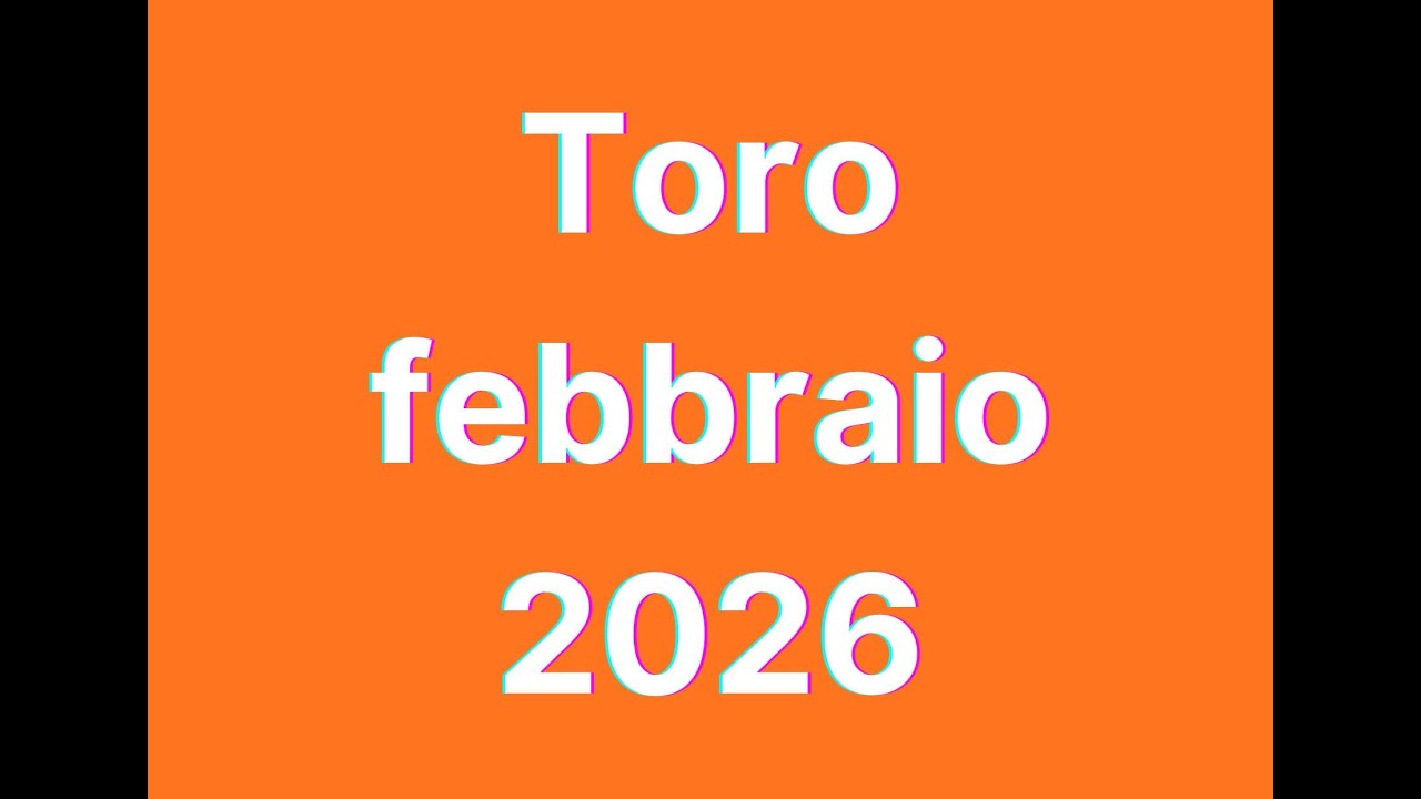 Toro febbraio 2026
