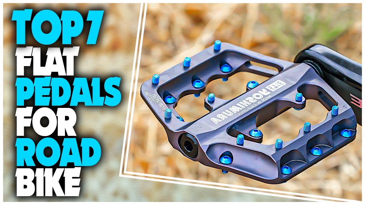 Best Flat Pedals For Road Bike 2024 - Top 7 Best Flat Road Bike Pedals To Improve Your Performance