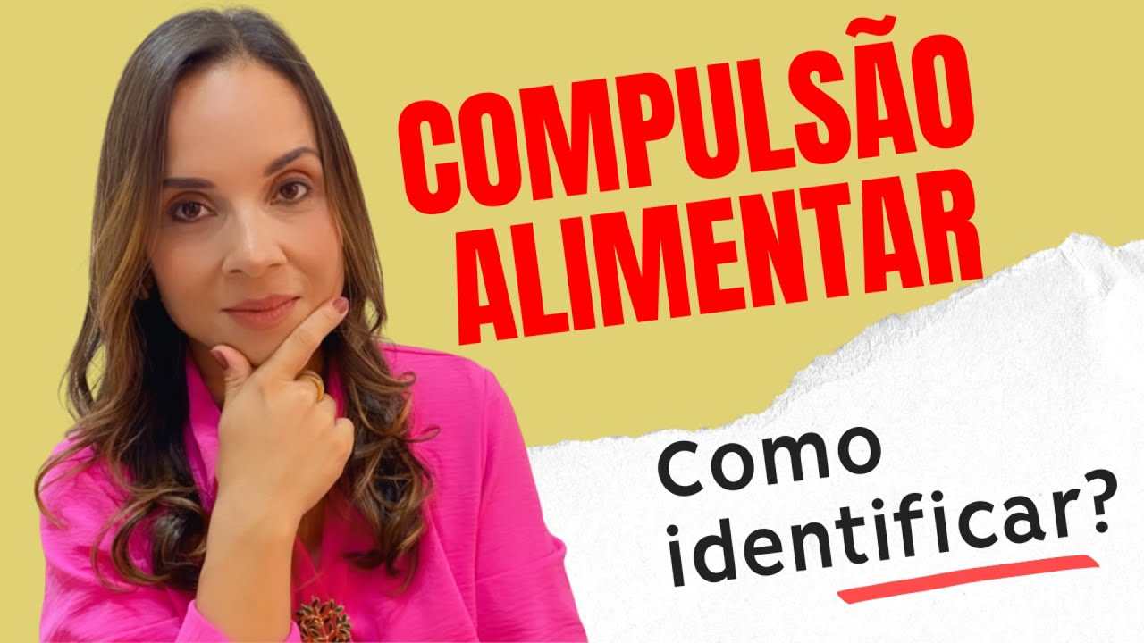 DESCUBRA AS PRINCIPAIS CARACTERÍSTICAS DA COMPULSÃO ALIMENTAR!