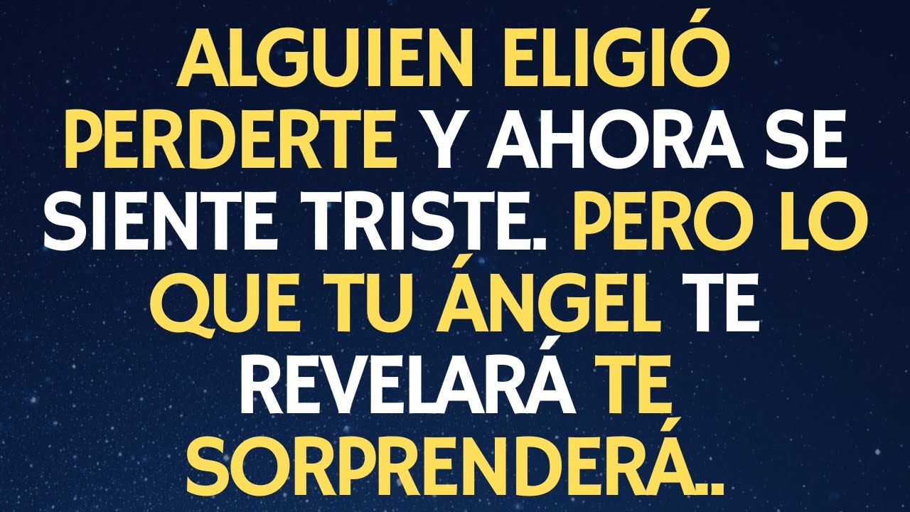 ALGUIEN ELIGIÓ PERDERTE Y AHORA SE SIENTE TRISTE. PERO LO QUE TU ÁNGEL TE REVELARÁ TE SORPRENDERÁ..