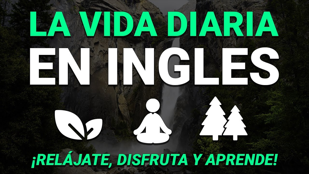 🌲 LA VIDA DIARIA EN INGLÉS ☕| EDUCA TU OÍDO OYENDO INGLÉS LENTO Y FÁCIL 😴