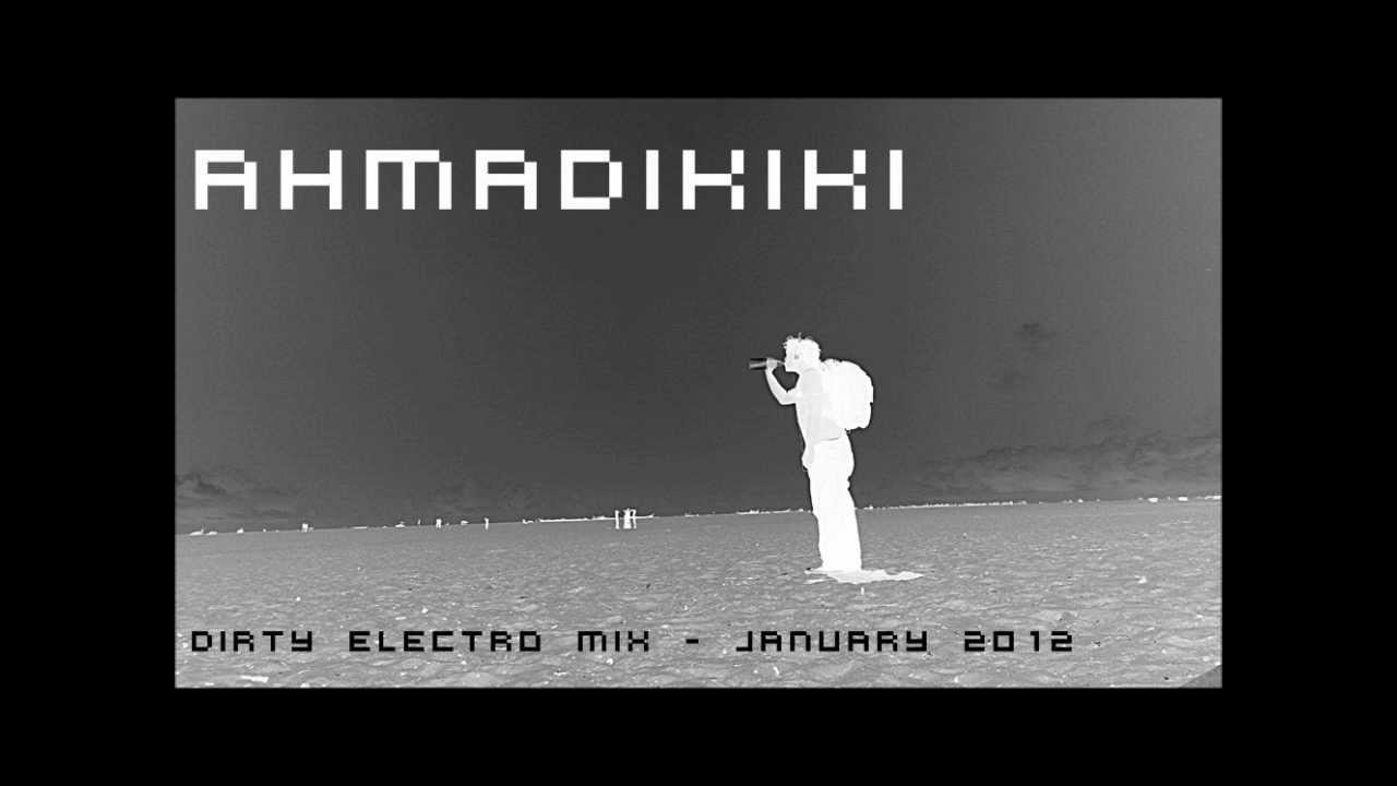 ahmadikiki - Dirty Electro Mix January 2012