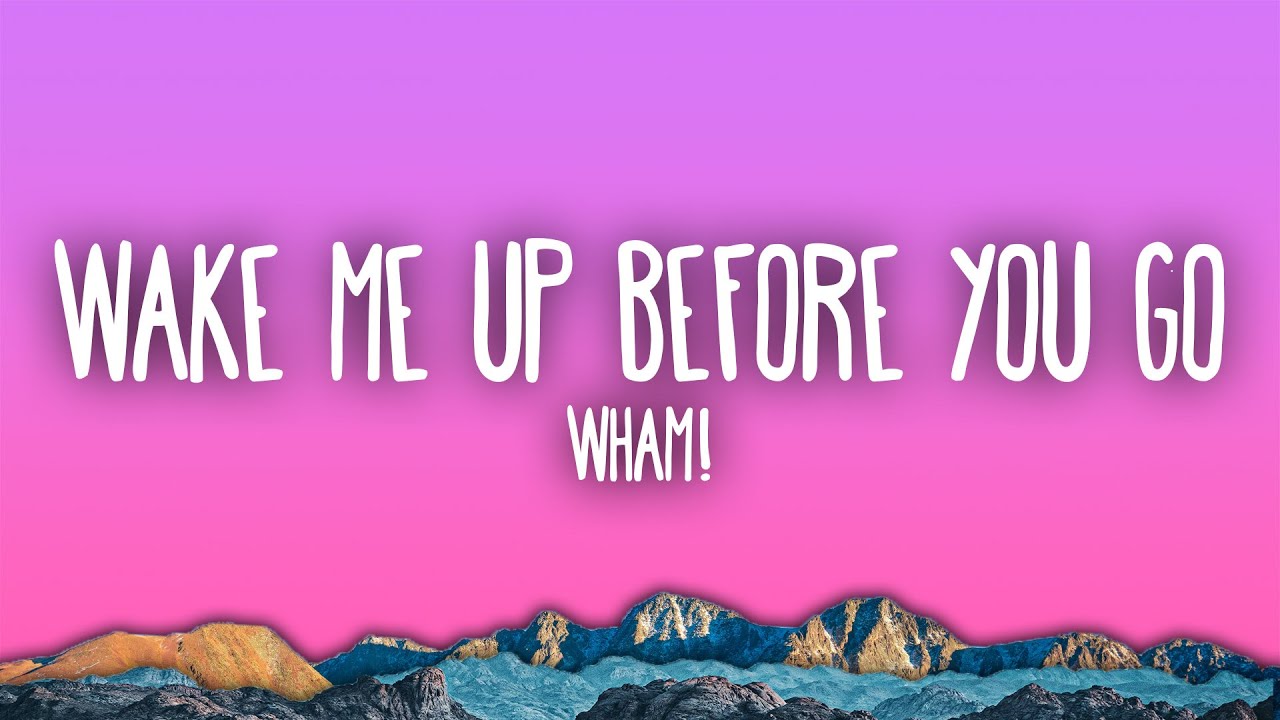 Wham! - Wake Me Up Before You Go-Go