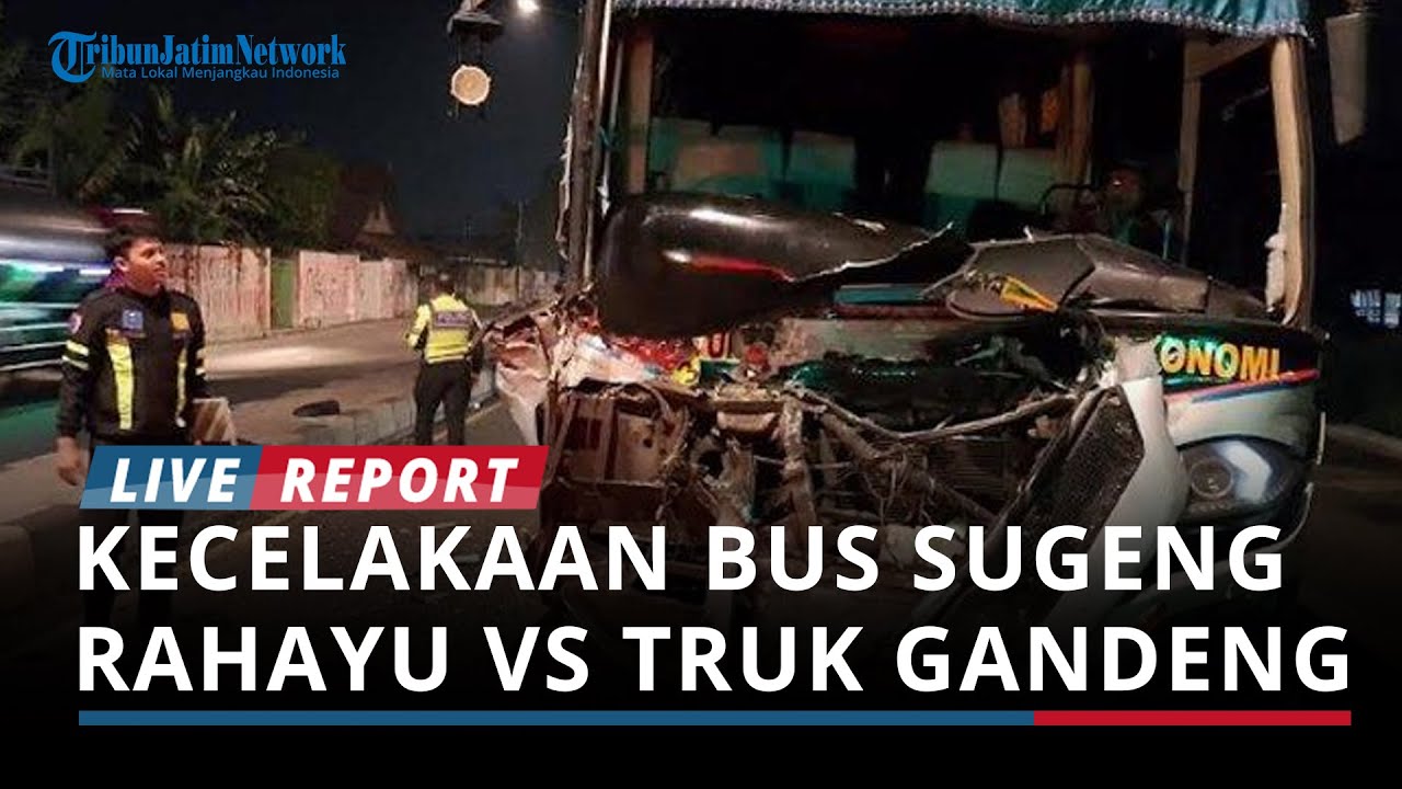 Kecelakaan Bus Sugeng Rahayu Vs Truk Gandeng di Simpang Mojoagung Jombang, Sopir Bus Terjepit
