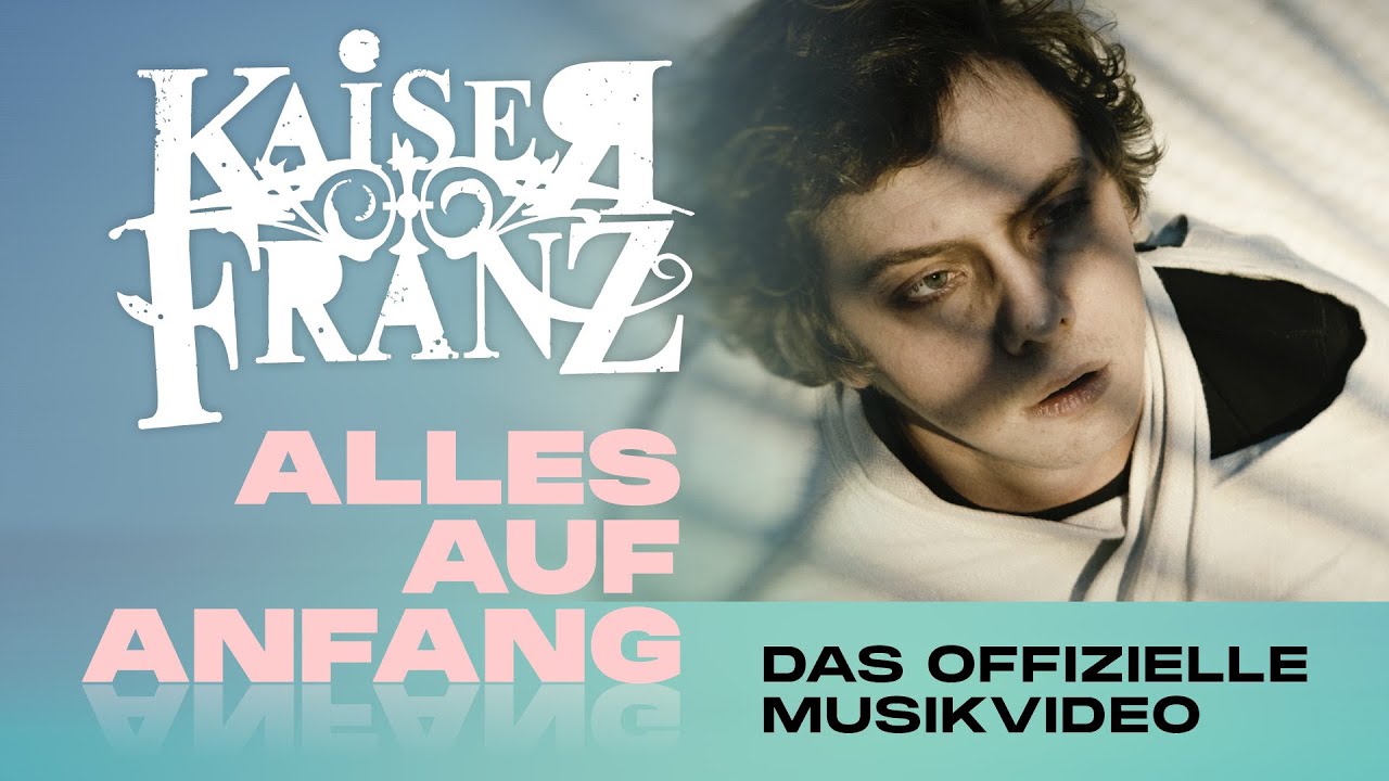KAISER FRANZ | Alles auf Anfang (Offizielles Musikvideo)