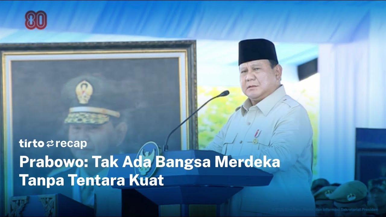 TIRTO RECAP-Prabowo: Tak Ada Bangsa Merdeka Tanpa Tentara Kuat&hellip;Siap Mati untuk Rakyat #tirtorecap