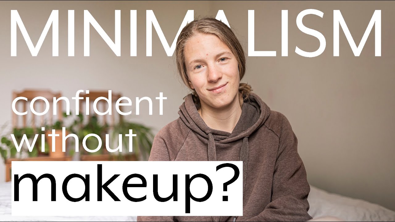 I don´t Wear Makeup - Being Confident with Imperfections // Minimalism