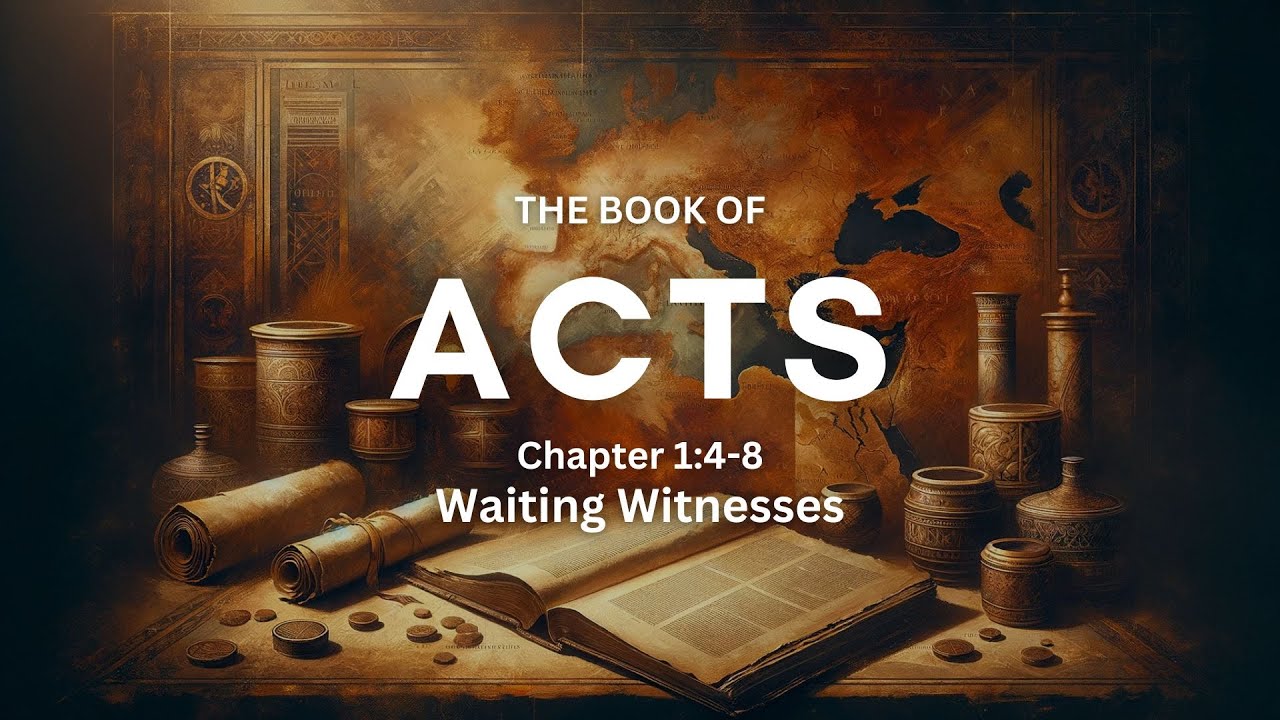 Waiting Witnesses | Acts 1:4-8 | Pastor Bill Schneider