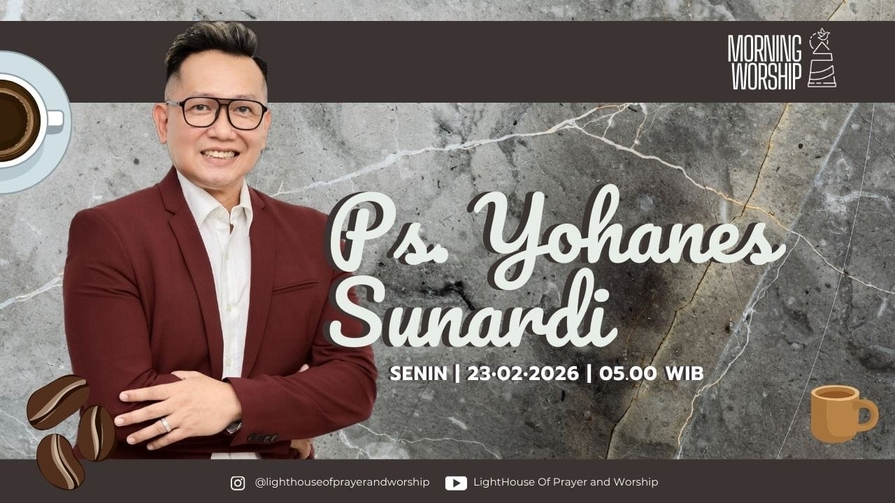 MORNING WORSHIP | PS. YOHANES SUNARDI | 23 FEBRUARI 2026 | LIGHTHOUSE OF PRAYER AND WORSHIP