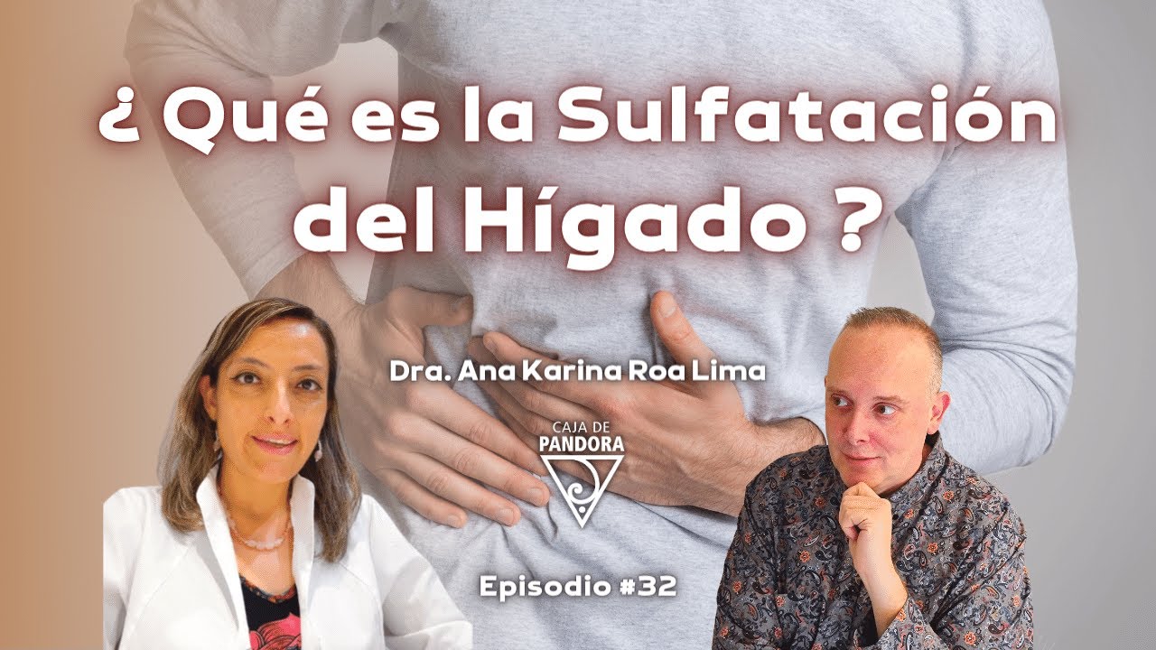 &iquest; Qu&eacute; es la Sulfataci&oacute;n del H&iacute;gado ? con Dra. Ana Karina Roa Lima