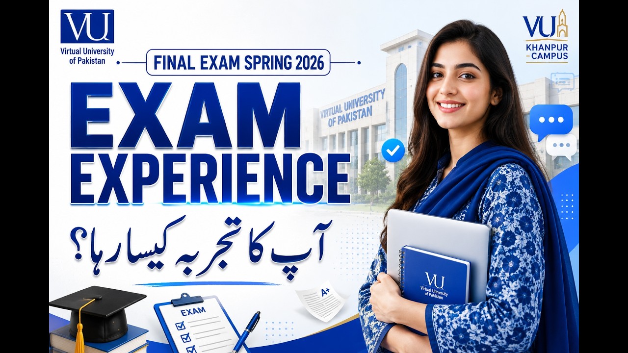 Final Term Spring 2026 | امتحان کا تجربہ کیسا رہا؟ VU طلبہ اپنی رائے ضرور دیں