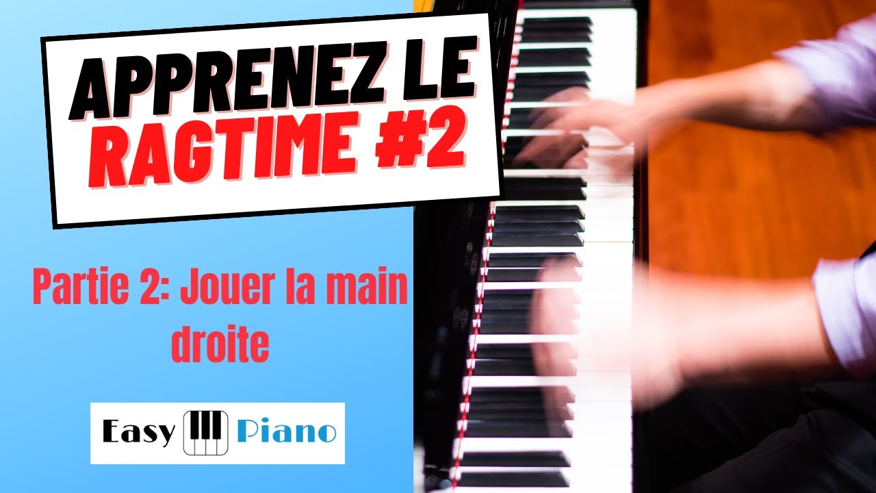 Comment jouer du RAGTIME au piano? Partie 2: comment jouer la main droite?