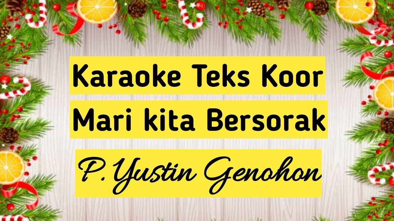 Karaoke Teks Koor. Mari kita Bersorak. P. Yustin Genohon