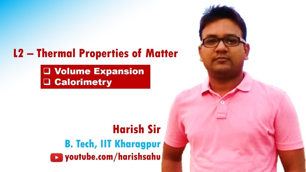 Thermal Properties of Matter - L2 | Volume Expansion, Calorimetry | Harish Sir | XI | IIT JEE | NEET
