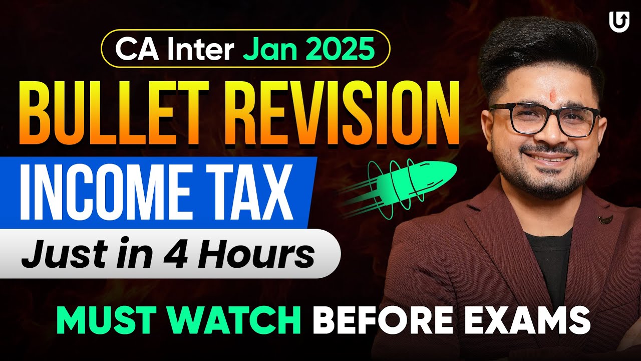 CA Inter Taxation | Bullet Revision INCOME TAX in 4 HOURS | CA INTER Jan 2025🔥 | VG Sir#cainter