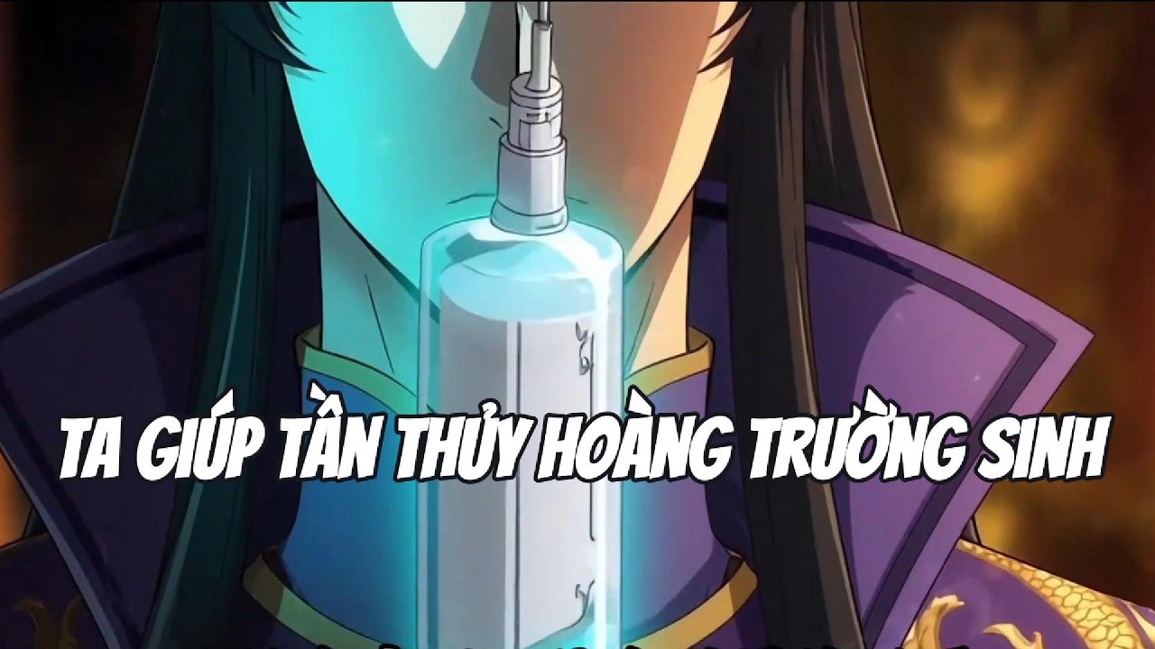 Full Verson ll TA GI&Uacute;P TẦN THỦY HO&Agrave;NG TRƯỜNG SINH || Zec Vietsub