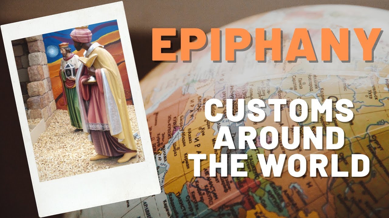 Epiphany - Customs Around the World