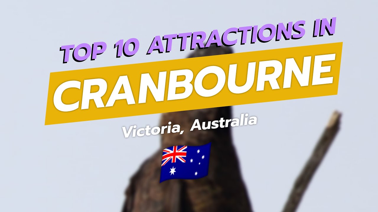 Top 10 Must-See Attractions in Cranbourne, Victoria 🇦🇺🌟