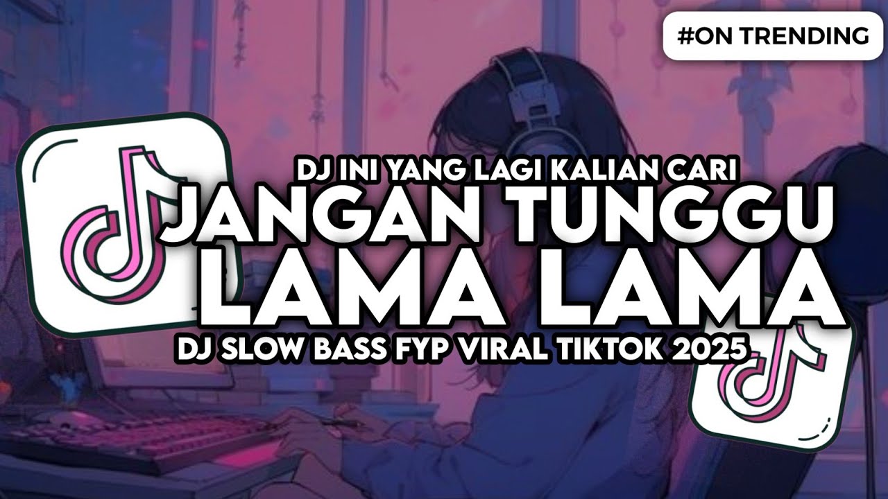 DJ JANGAN TUNGGU LAMA LAMA NANTI LAMA LAMA AKU DIAMBIL ORANG SLOW BASS VIRAL TIKTOK