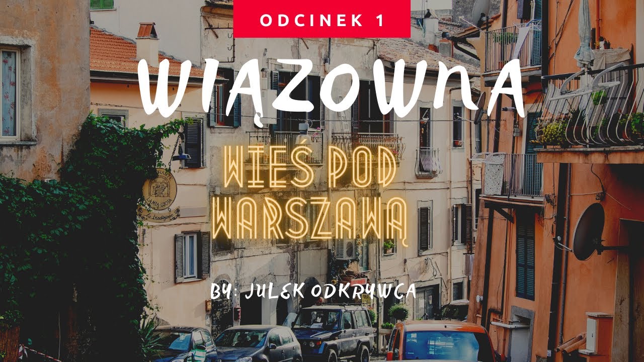 Wiązowna - cz. 1 - Miejsce do zwiedzania!