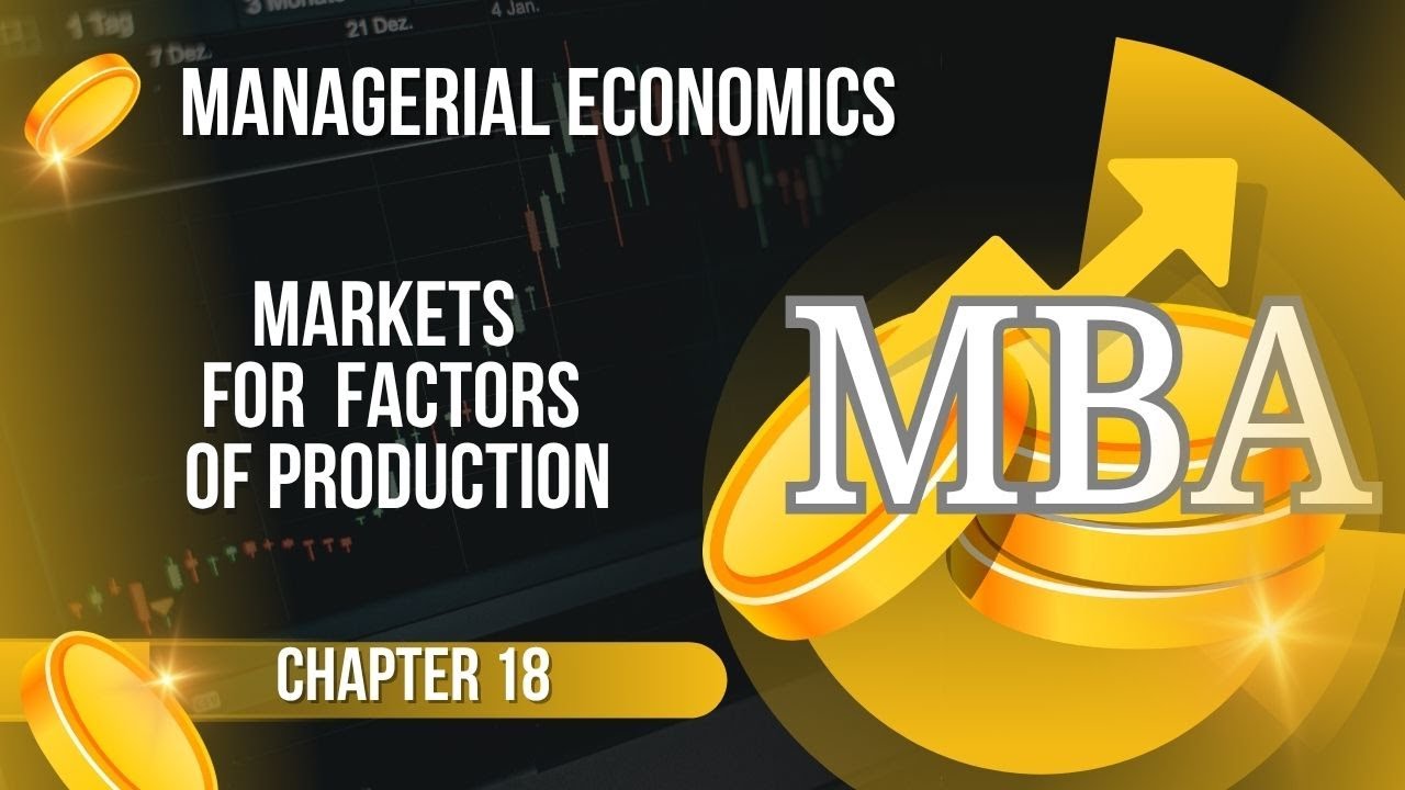 MBA-Managerial Economics-CHAPTER 18 MARKETS FOR FACTORS OF PRODUCTION