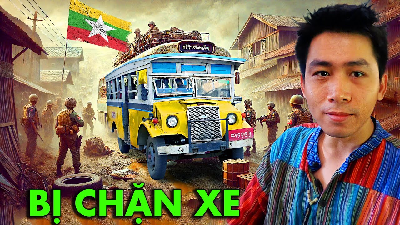 Cận cảnh Myanmar THỜI NỘI CHIẾN, Tôi vượt LỆNH GIỚI NGHIÊM để đến Bagan