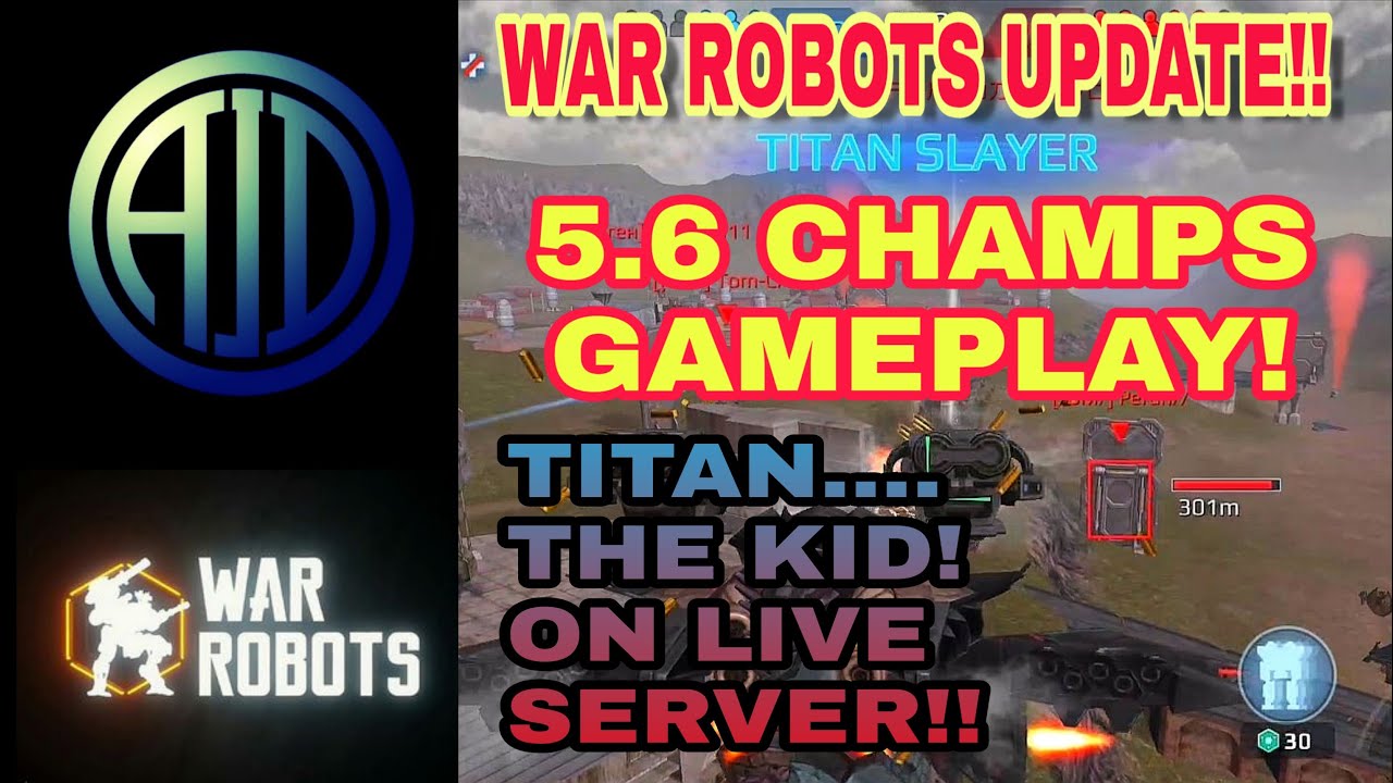 War Robots 5.6 Update... Review And Champions League Gameplay... With Titan The Kid!! :D