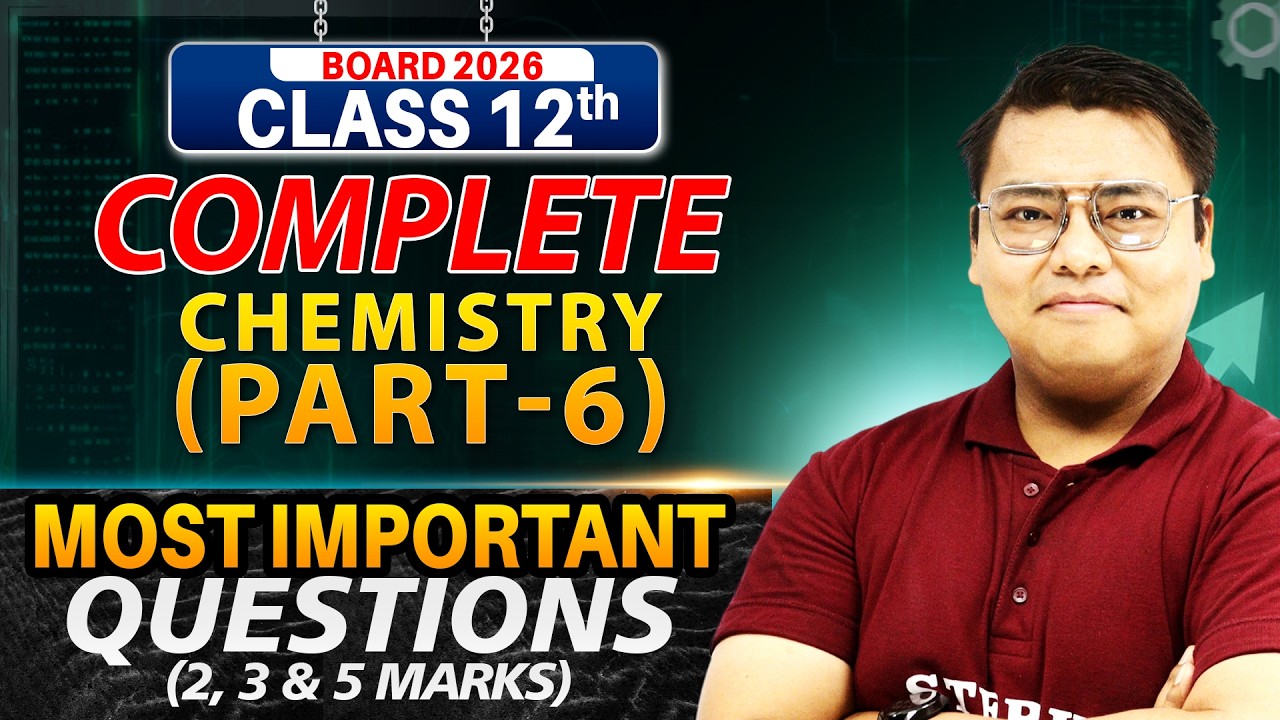 Complete Chemistry Most Important Questions (MIQ’s) Part 6 | Class 12 | 2, 3 & 5 Marks | Board  2026