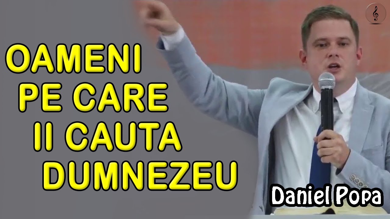 Daniel Popa - Oameni pe care ii cauta Dumnezeu | PREDICI
