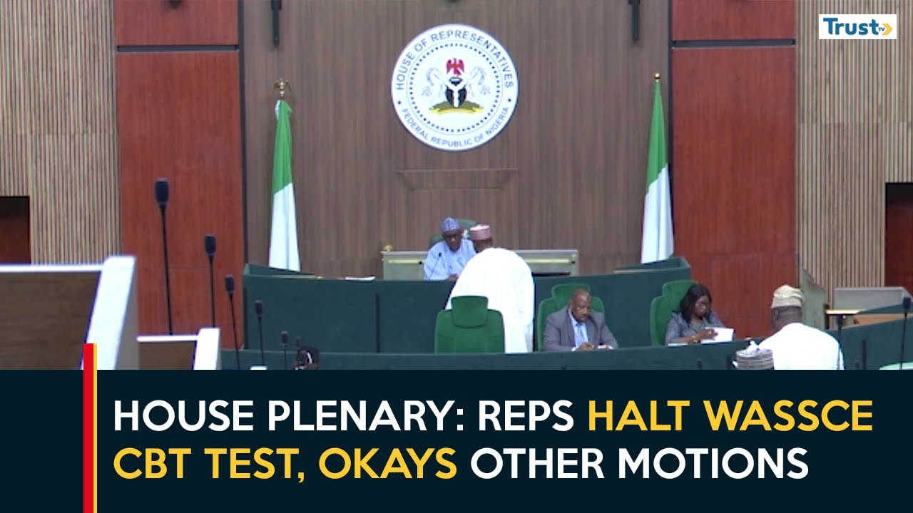 House Plenary: Reps Halt WASSCE CBT Test, Okays Other Motions