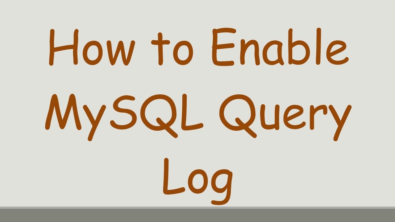 How to Enable MySQL Query Log